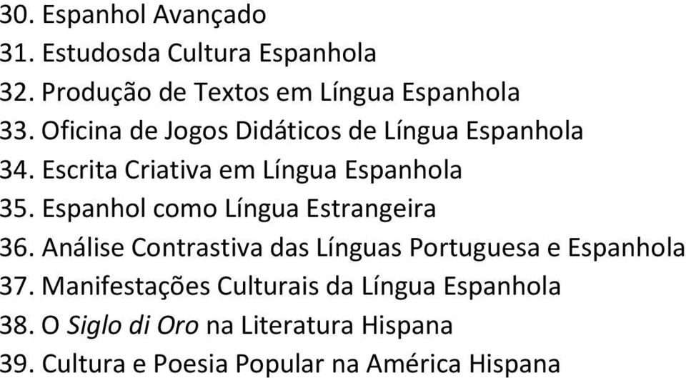 Espanhol como Língua Estrangeira 36. Análise Contrastiva das Línguas Portuguesa e Espanhola 37.