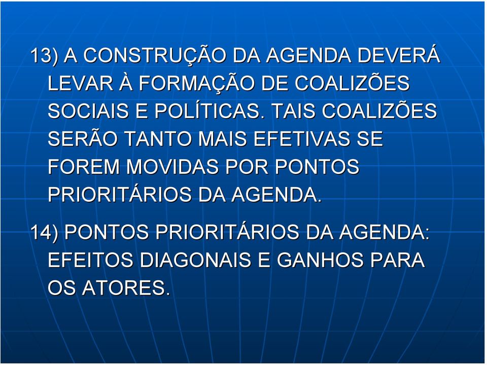 TAIS COALIZÕES SERÃO TANTO MAIS EFETIVAS SE FOREM MOVIDAS POR