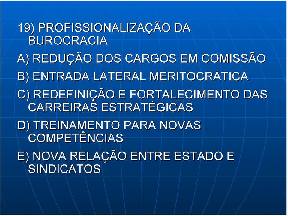 E FORTALECIMENTO DAS CARREIRAS ESTRATÉGICAS D) TREINAMENTO