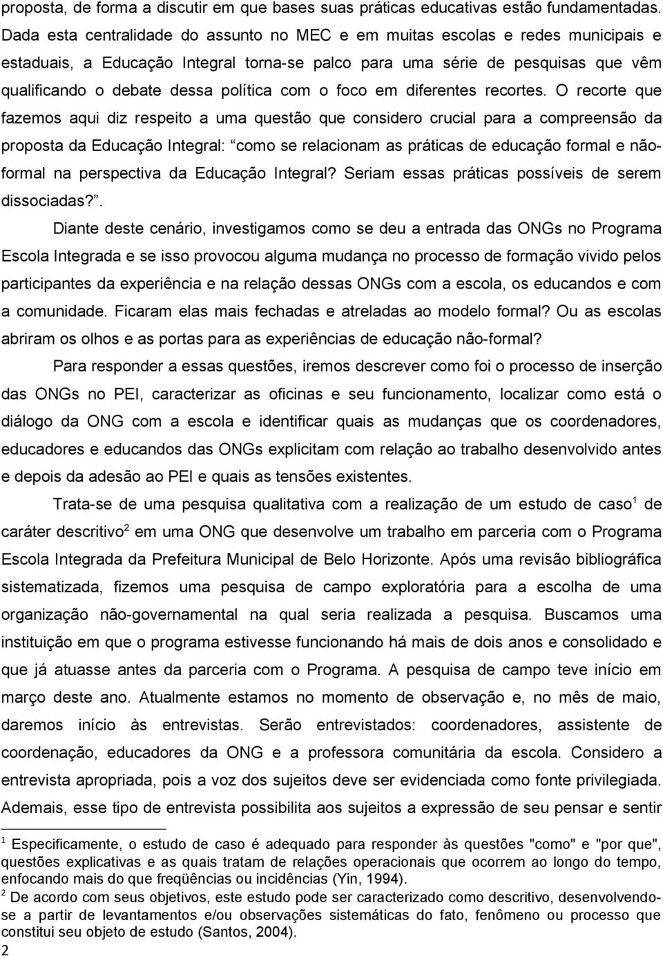 política com o foco em diferentes recortes.