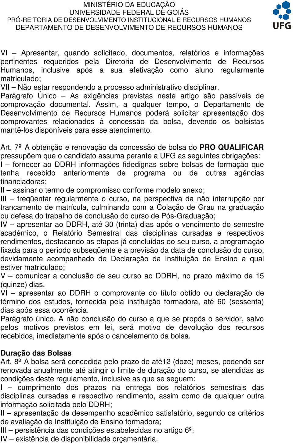 Parágrafo Único As exigências previstas neste artigo são passíveis de comprovação documental.