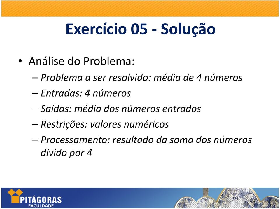 média dos números entrados Restrições: valores numéricos