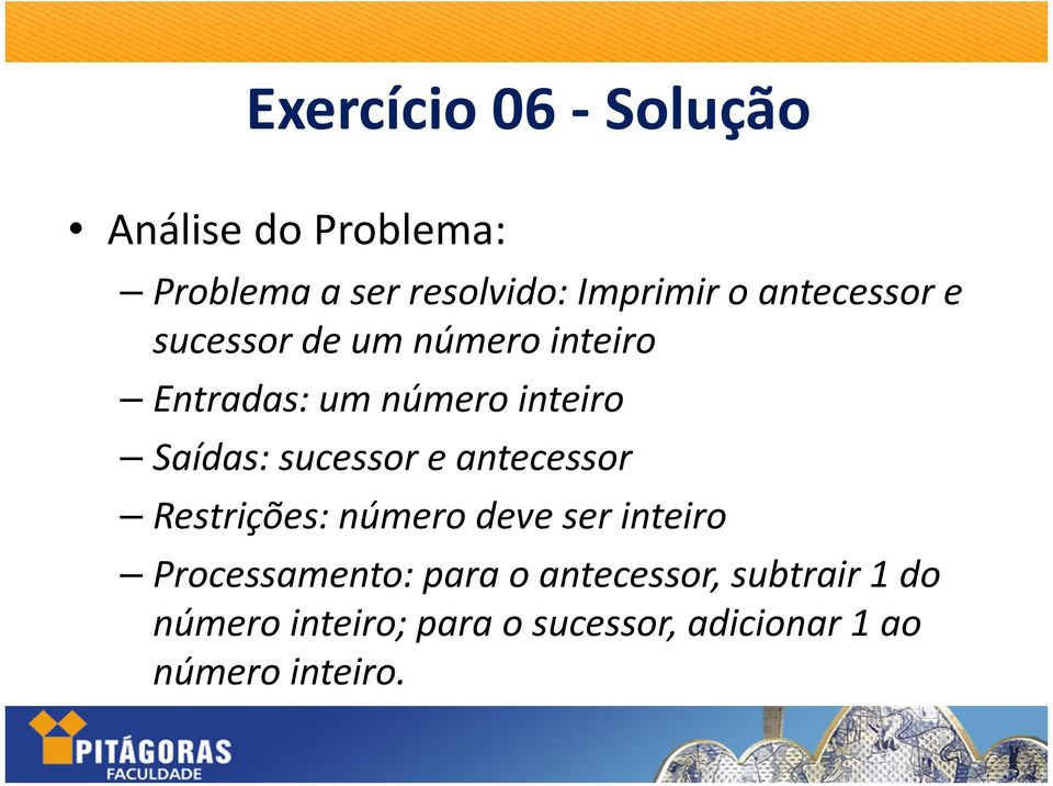 sucessor e antecessor Restrições: número deve ser inteiro Processamento: para o