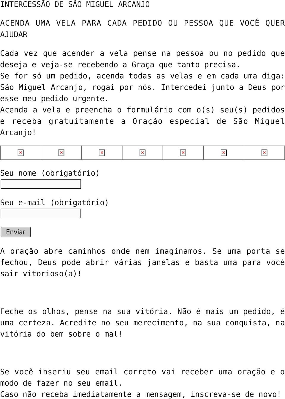 Acenda a vela e preencha o formulário com o(s) seu(s) pedidos e receba gratuitamente a Oração especial de São Miguel Arcanjo!