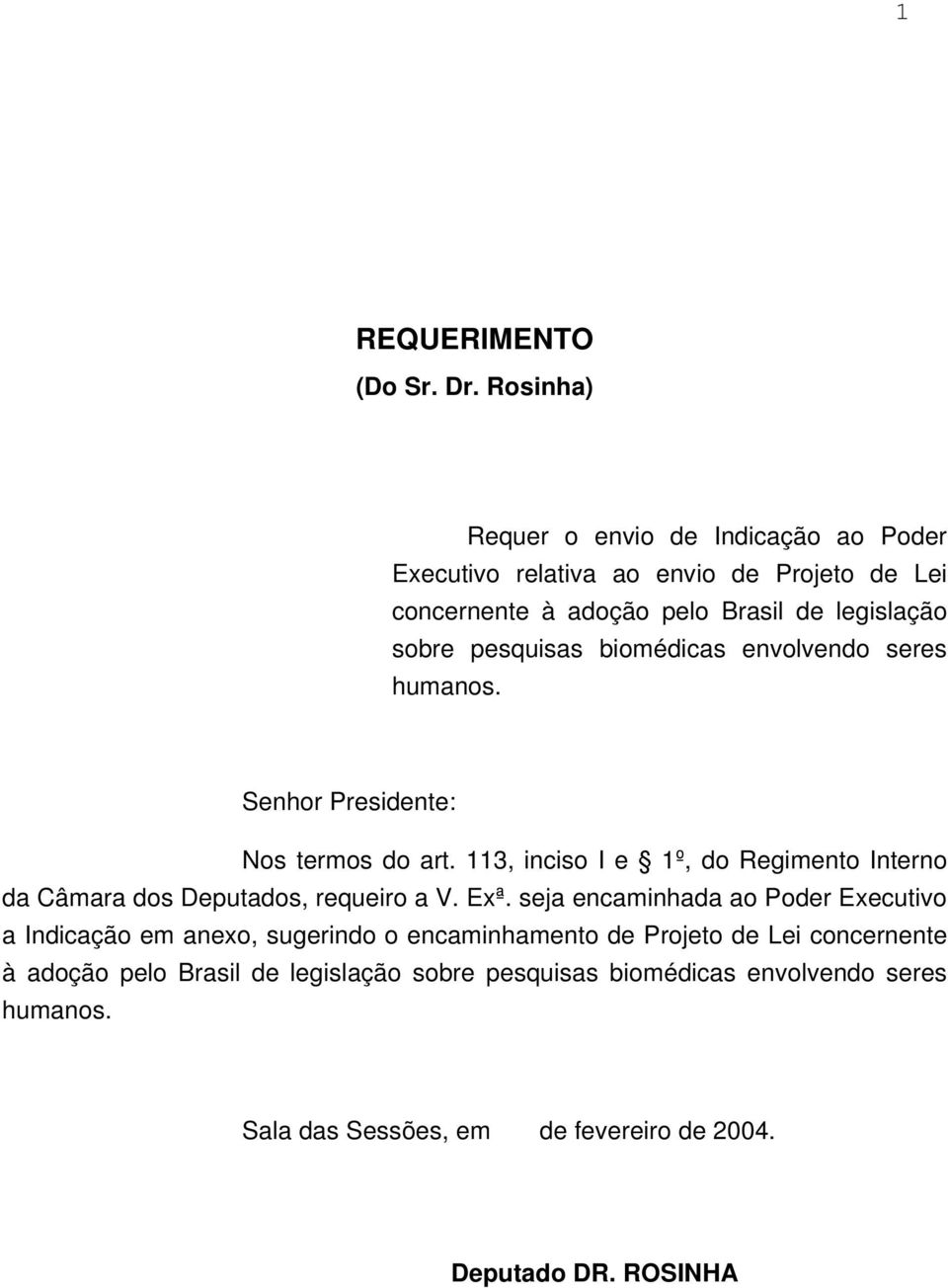 pesquisas biomédicas envolvendo seres humanos. Senhor Presidente: Nos termos do art.