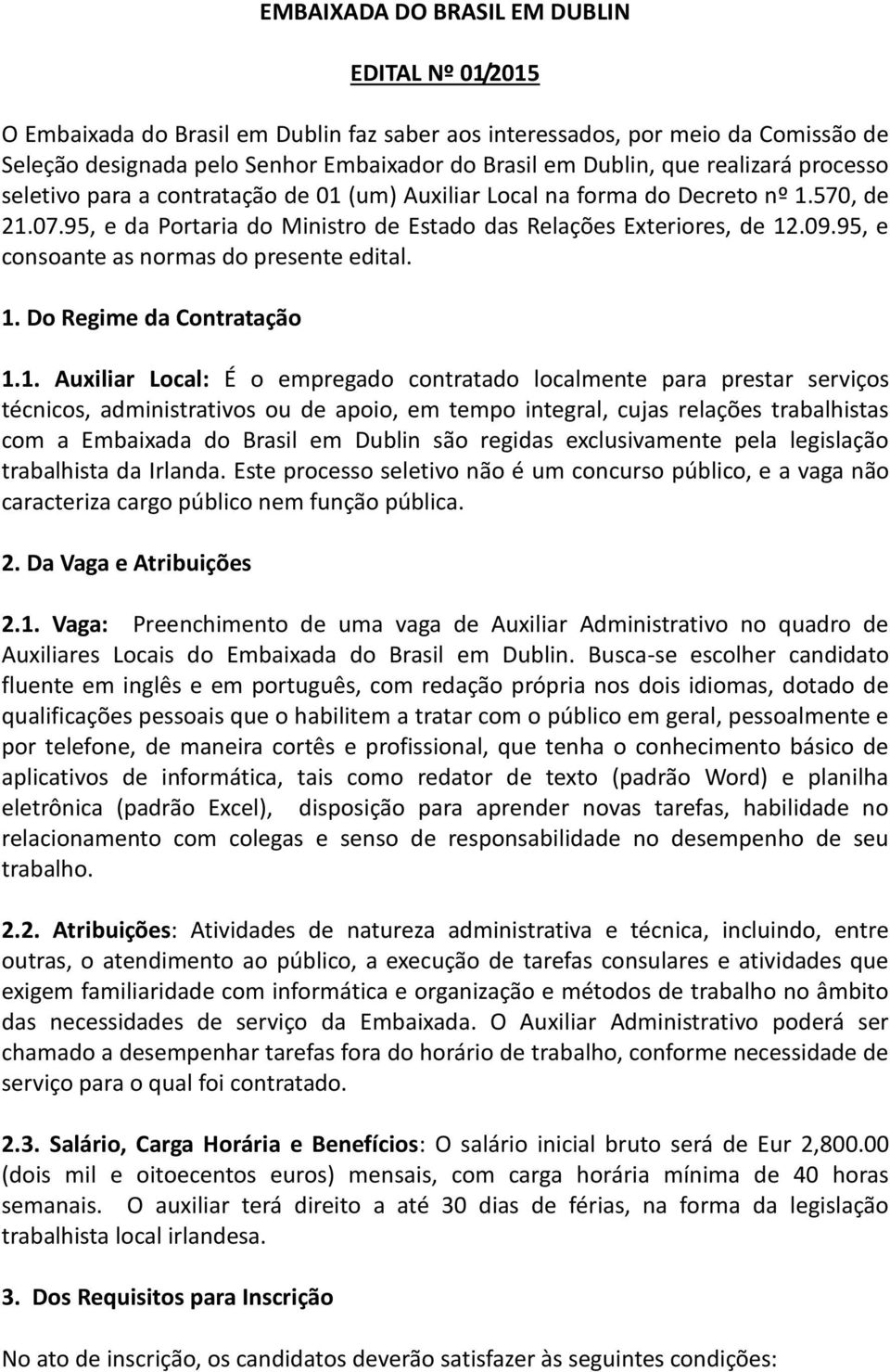 95, e consoante as normas do presente edital. 1.