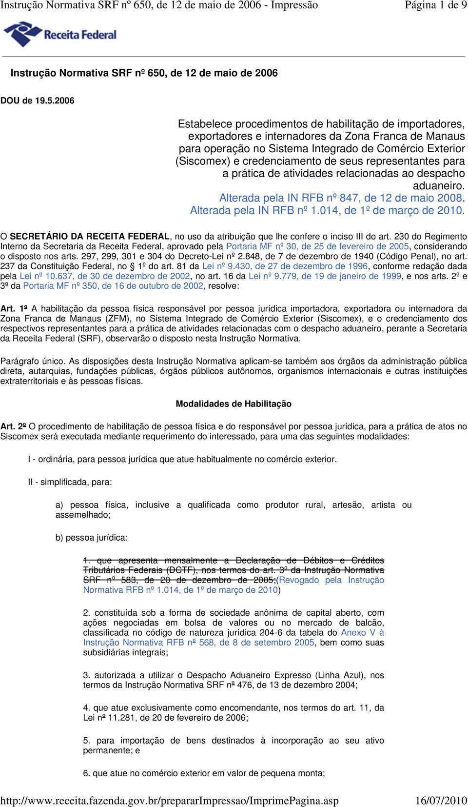 2006 Estabelece procedimentos de habilitação de importadores, exportadores e internadores da Zona Franca de Manaus para operação no Sistema Integrado de Comércio Exterior (Siscomex) e credenciamento