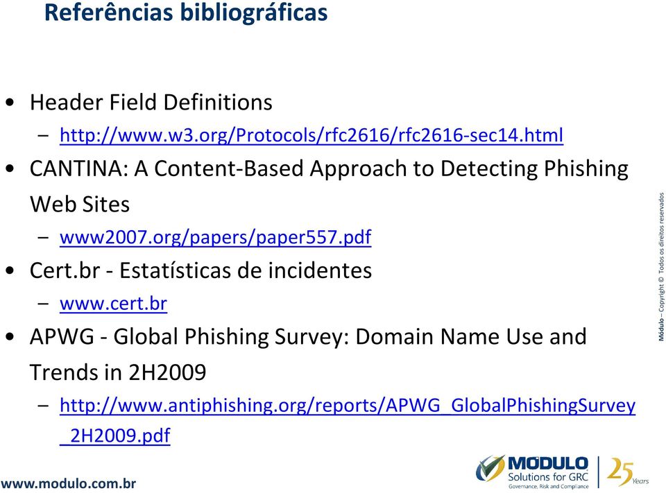 html CANTINA: A Content-Based Approach to Detecting Phishing Web Sites www2007.org/papers/paper557.