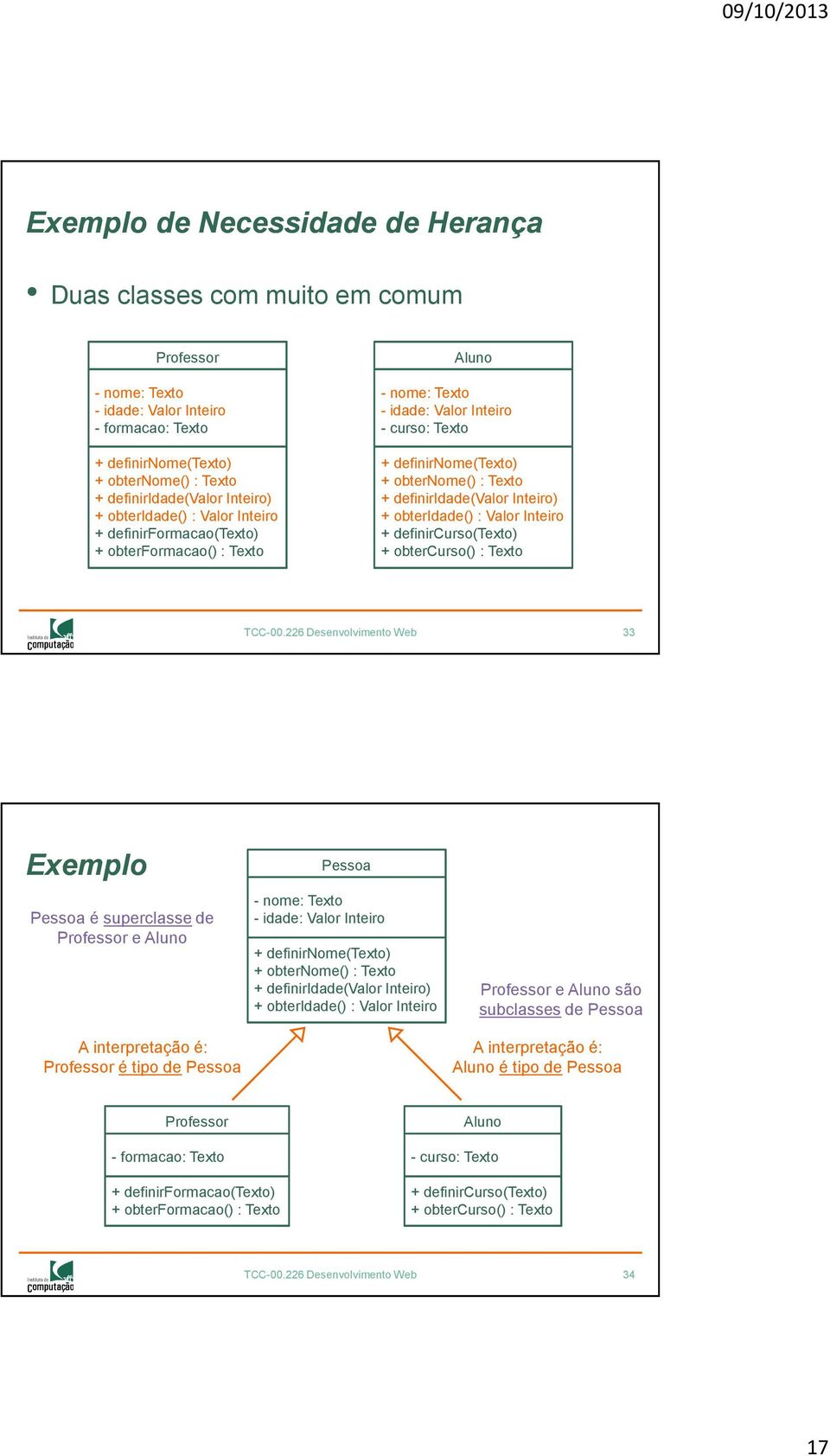 definiridade(valor Inteiro) + obteridade() : Valor Inteiro + definircurso(texto) + obtercurso() : Texto TCC-00.