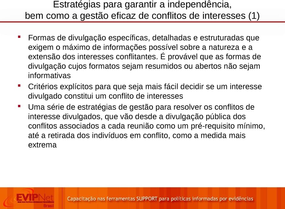 É provável que as formas de divulgação cujos formatos sejam resumidos ou abertos não sejam informativas Critérios explícitos para que seja mais fácil decidir se um interesse divulgado