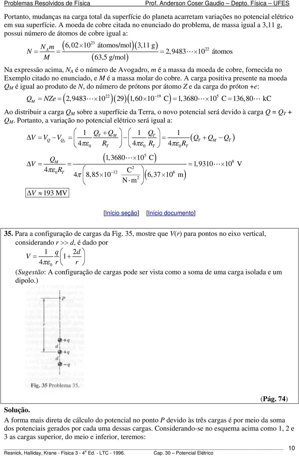 acima, N A é o númeo de Avogado, m é a massa da moeda de cobe, fonecida no Exemplo citado no enunciado, e M é a massa mola do cobe.