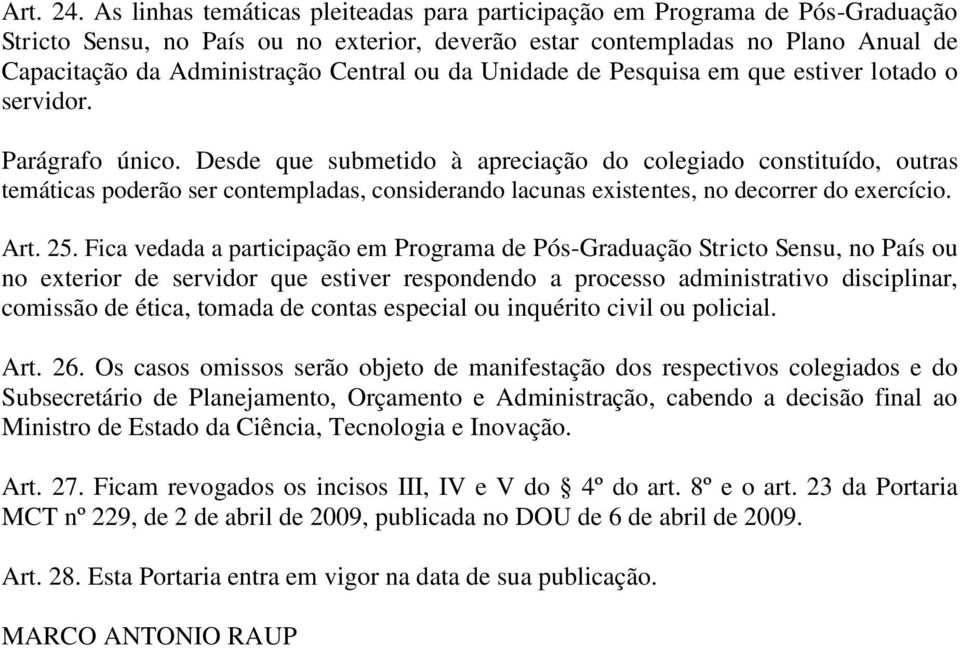 ou da Unidade de Pesquisa em que estiver lotado o servidor. Parágrafo único.