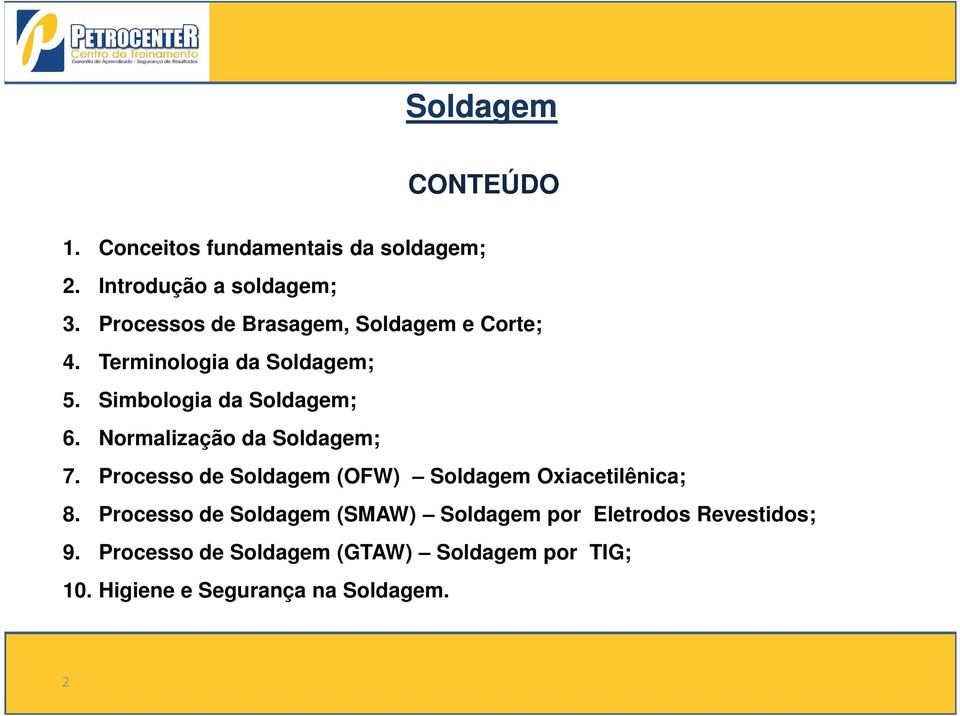 Normalização da Soldagem; 7. Processo de Soldagem (OFW) Soldagem Oxiacetilênica; 8.