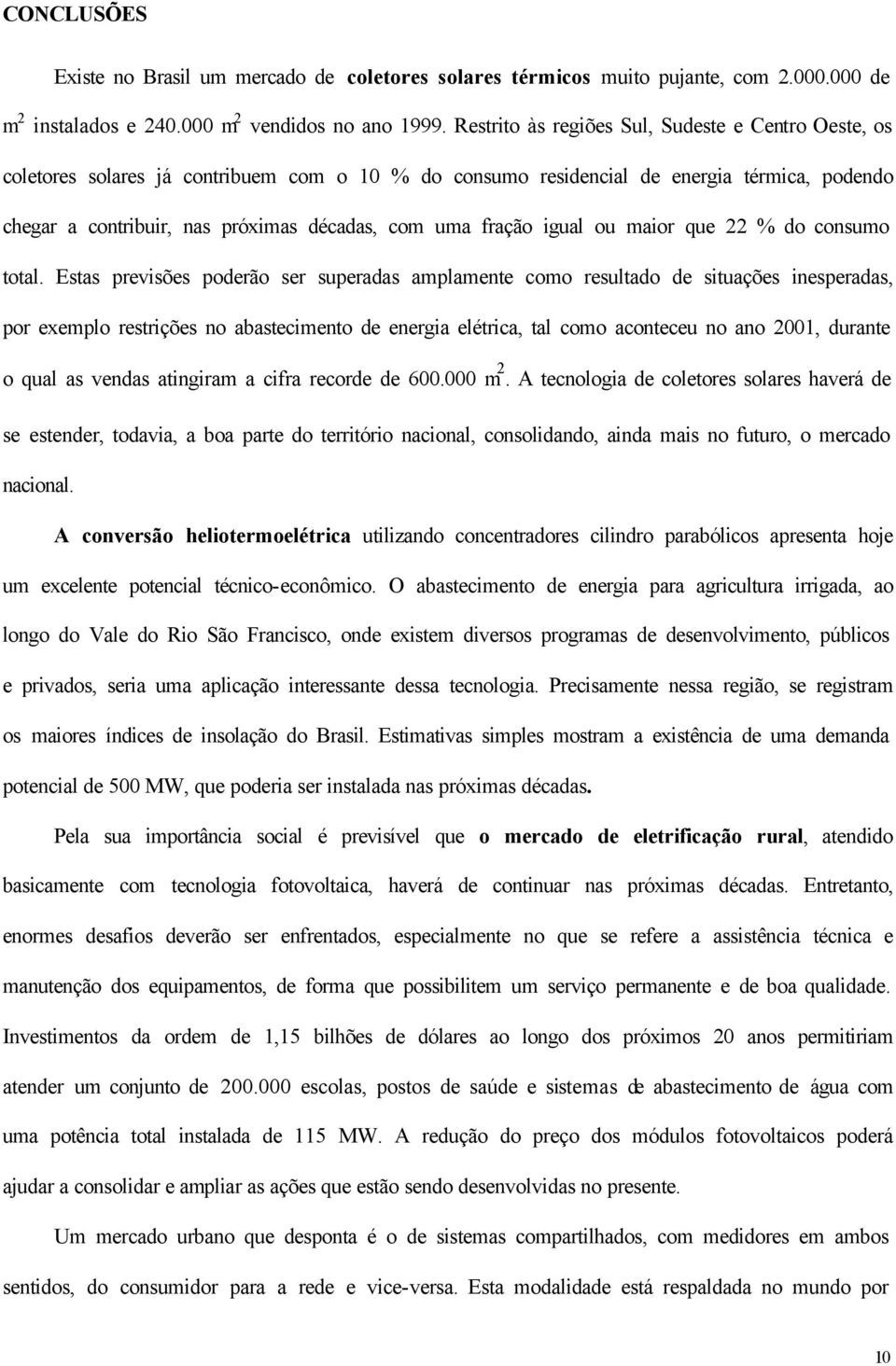 fração igual ou maior que 22 % do consumo total.