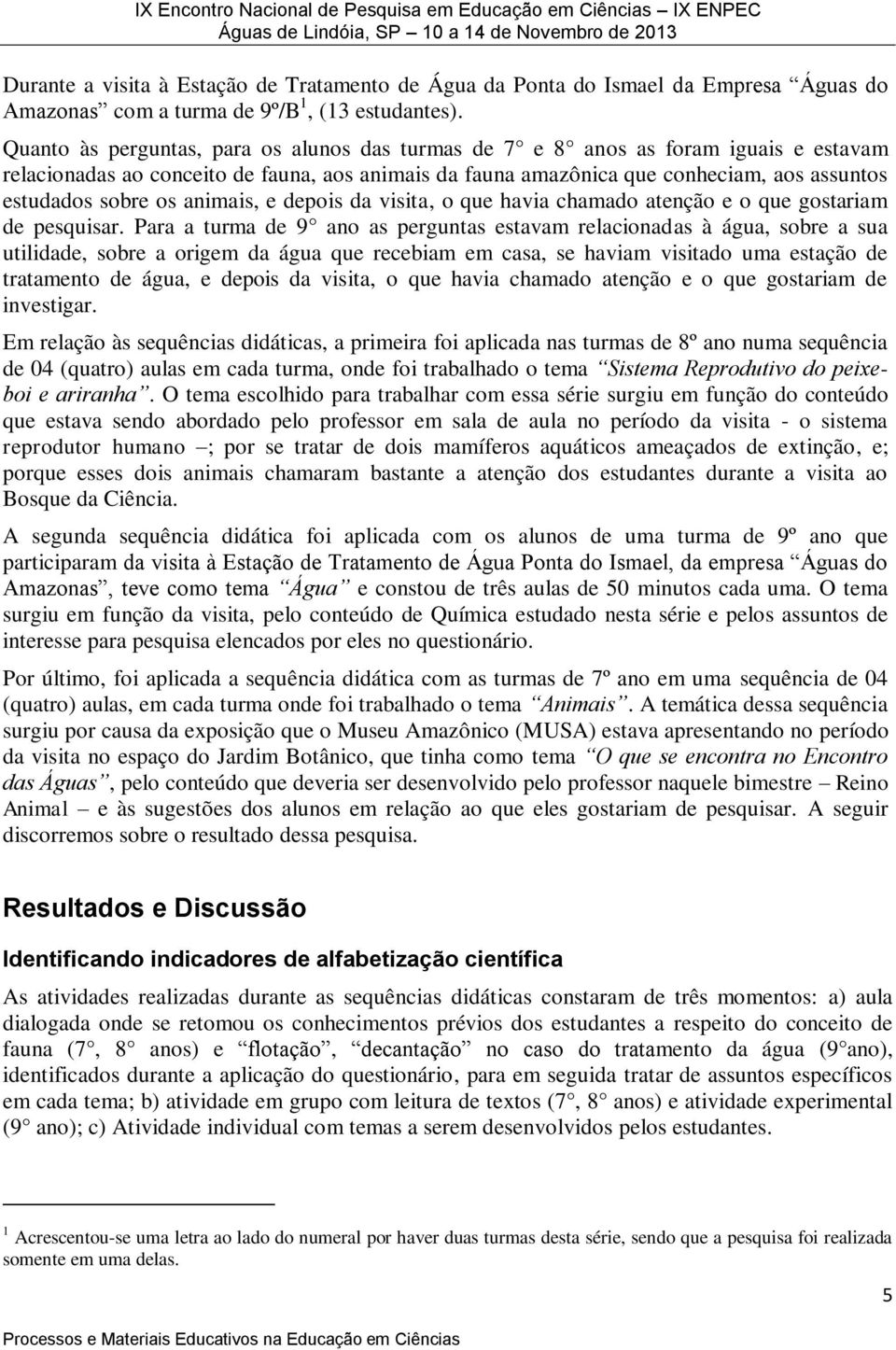 animais, e depois da visita, o que havia chamado atenção e o que gostariam de pesquisar.