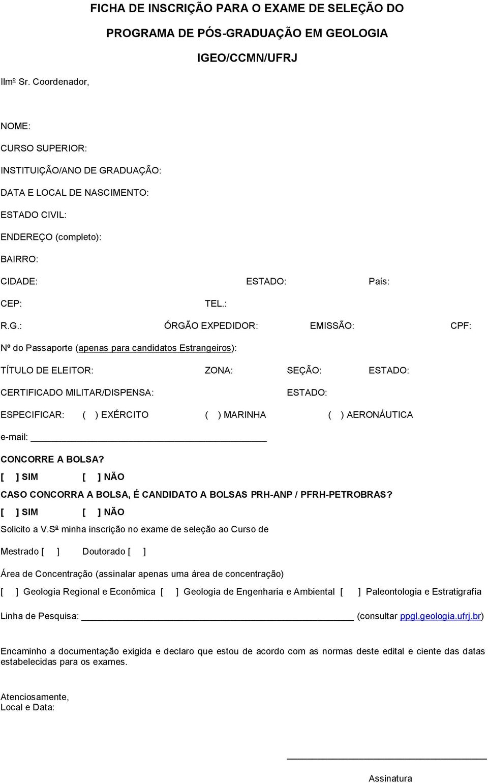 CIVIL: ENDEREÇO (completo): BAIRRO: CIDADE: ESTADO: País: CEP: TEL.: R.G.