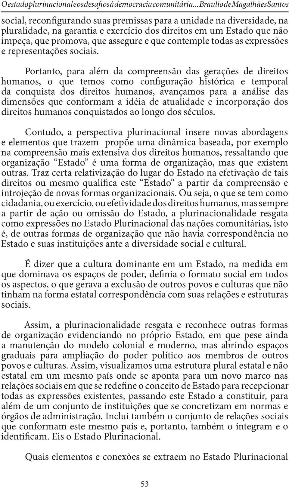 assegure e que contemple todas as expressões e representações sociais.