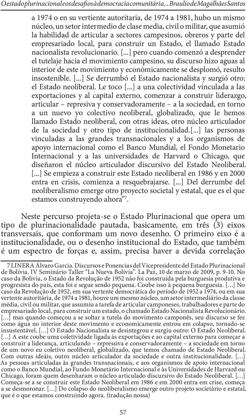 sectores campesinos, obreros y parte del empresariado local, para construir un Estado, el llamado Estado nacionalista revolucionario. [.