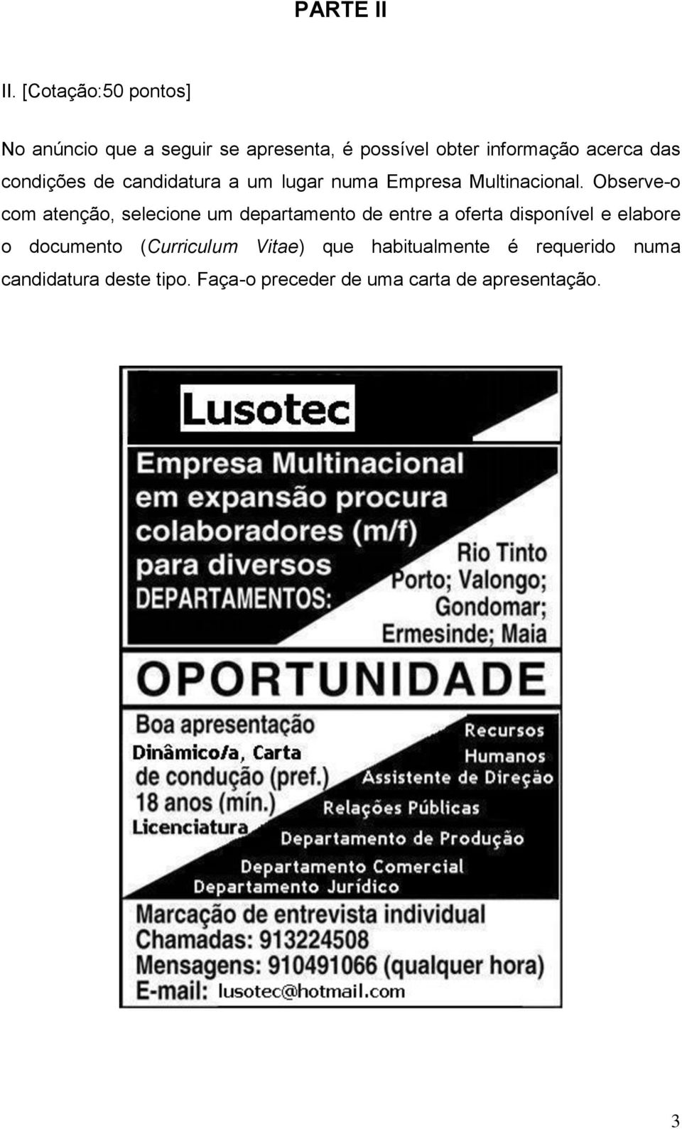 condições de candidatura a um lugar numa Empresa Multinacional.