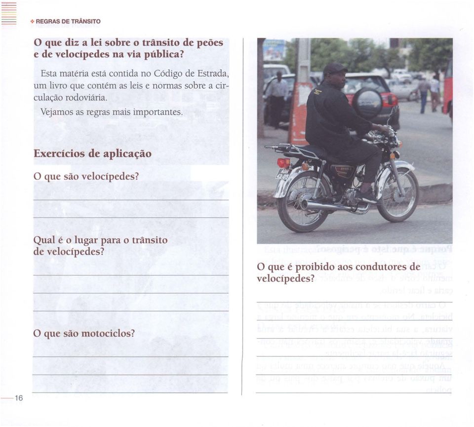 rodoviária. Vejamos as regras mais importantes. Exercícios de aplicação O que são velocípedes?