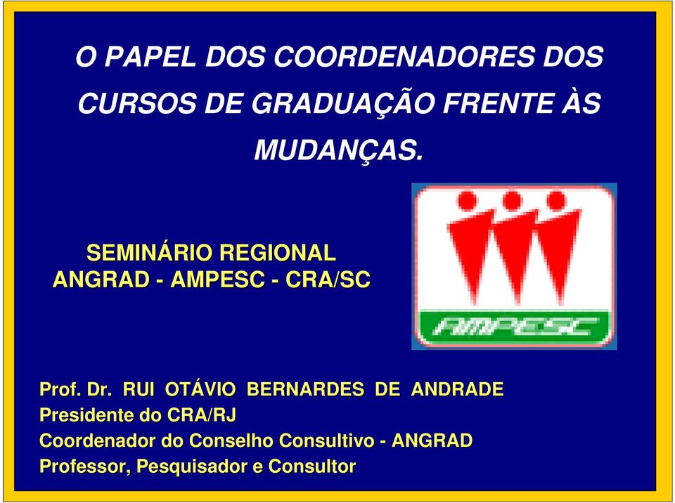 RUI OTÁVIO BERNARDES DE ANDRADE Presidente do CRA/RJ Coordenador