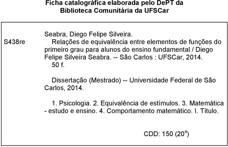 Silveira Seabra. -- São Carlos : UFSCar, 2014. 50 f. Dissertação (Mestrado) -- Universidade Federal de São Carlos, 2014.