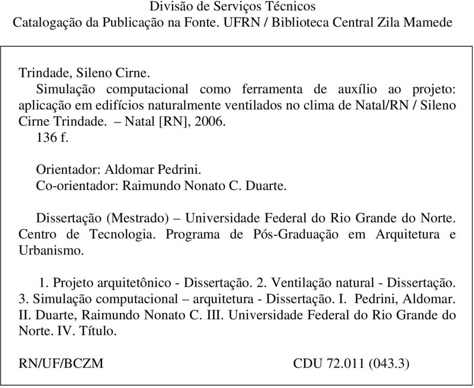 Orientador: Aldomar Pedrini. Co-orientador: Raimundo Nonato C. Duarte. Dissertação (Mestrado) Universidade Federal do Rio Grande do Norte. Centro de Tecnologia.