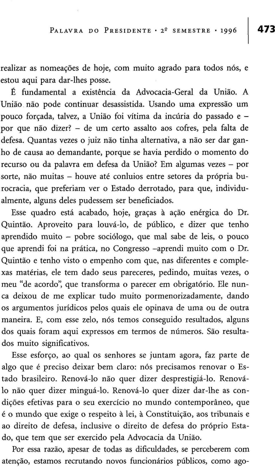 - de um certo assalto aos cofres, pela falta de defesa.