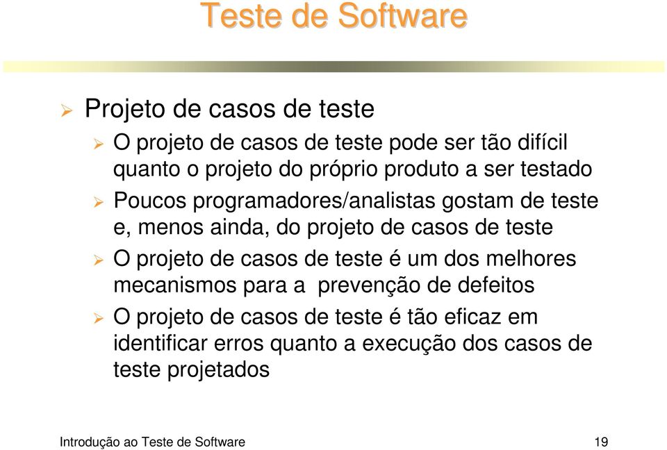 teste O projeto de casos de teste é um dos melhores mecanismos para a prevenção de defeitos O projeto de casos de
