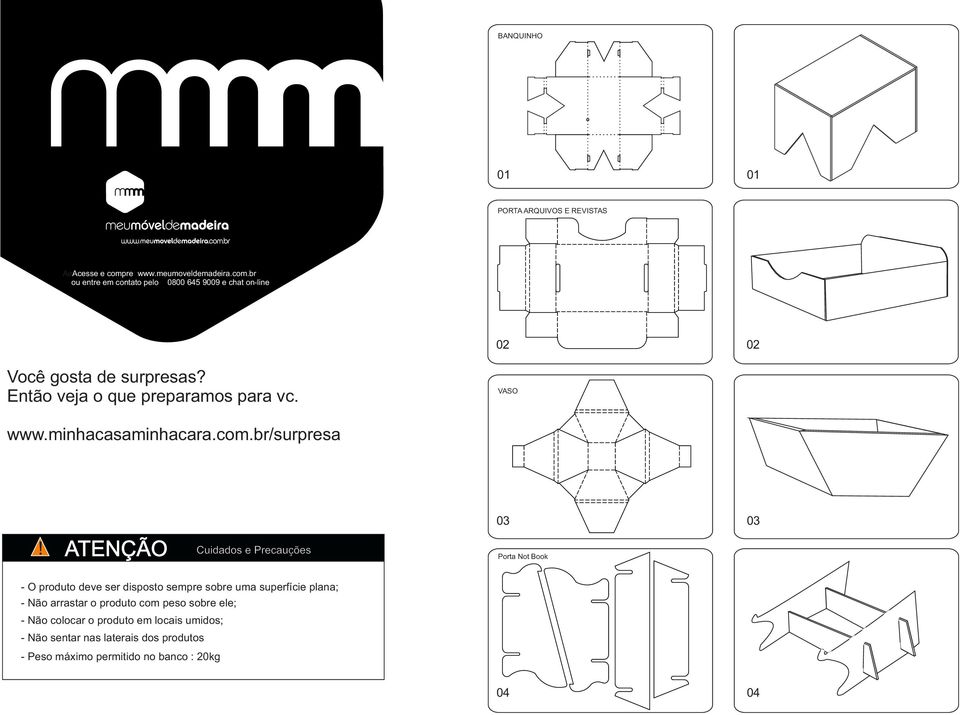 TENÇÃO Cuidados e Precauções Porta Not ook - O produto deve ser disposto sempre sobre uma superfície plana; - Não arrastar o