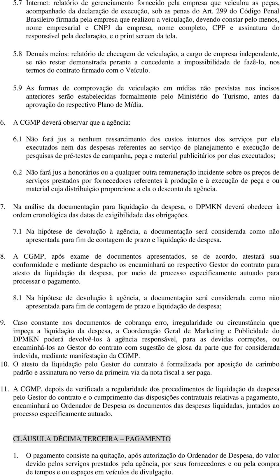 declaração, e o print screen da tela. 5.