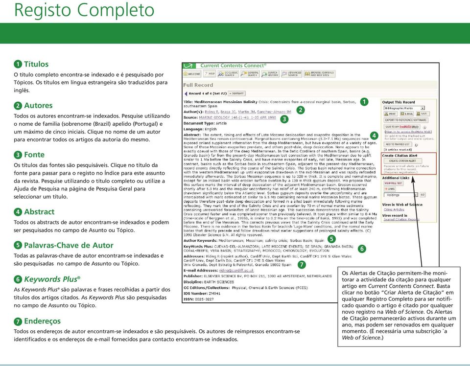 Clique no nome de um autor para encontrar todos os artigos da autoria do mesmo. Fonte Os títulos das fontes são pesquisáveis.