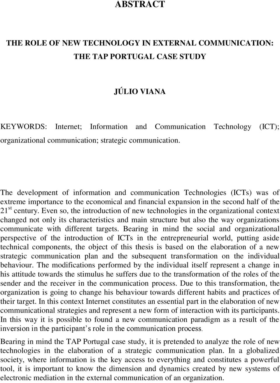 The development of information and communication Technologies (ICTs) was of extreme importance to the economical and financial expansion in the second half of the 21 st century.