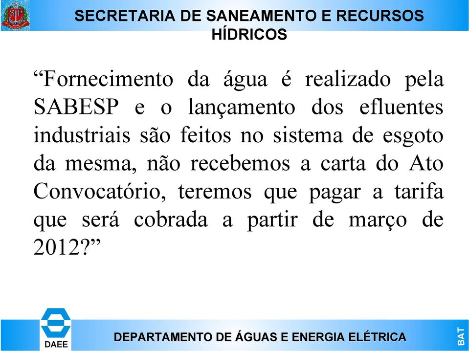 mesma, não recebemos a carta do Ato Convocatório, teremos