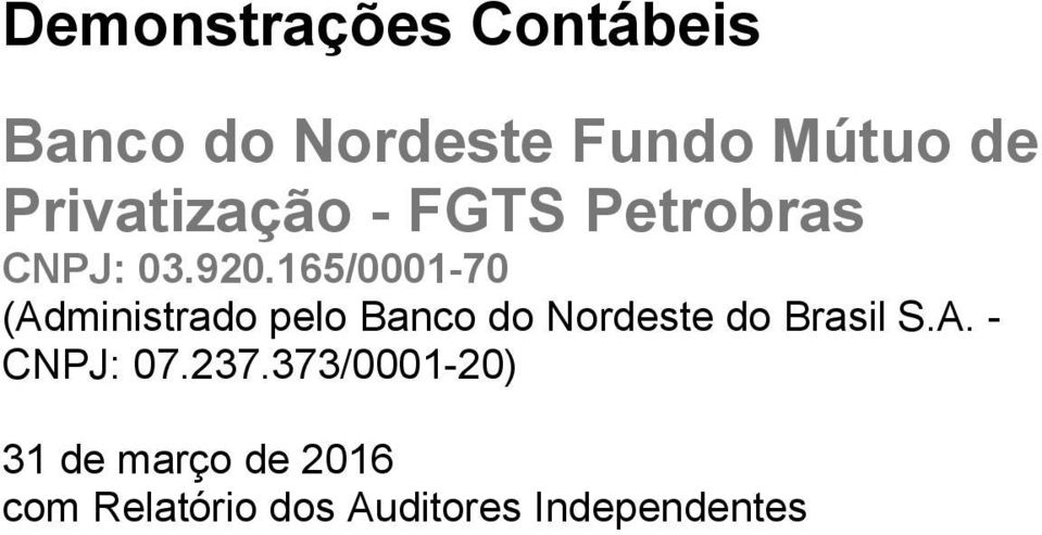 (Administrado pelo Banco do Nordeste do Brasil S.A. - CNPJ: 07.
