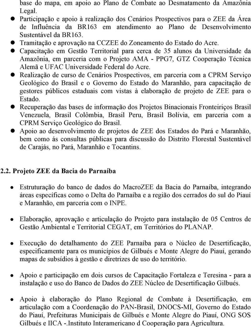 Tramitação e aprovação na CCZEE do Zoneamento do Estado do Acre.