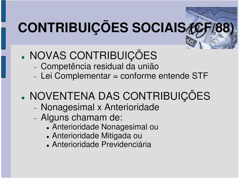 DAS CONTRIBUIÇÕES Nonagesimal x Anterioridade Alguns chamam de: