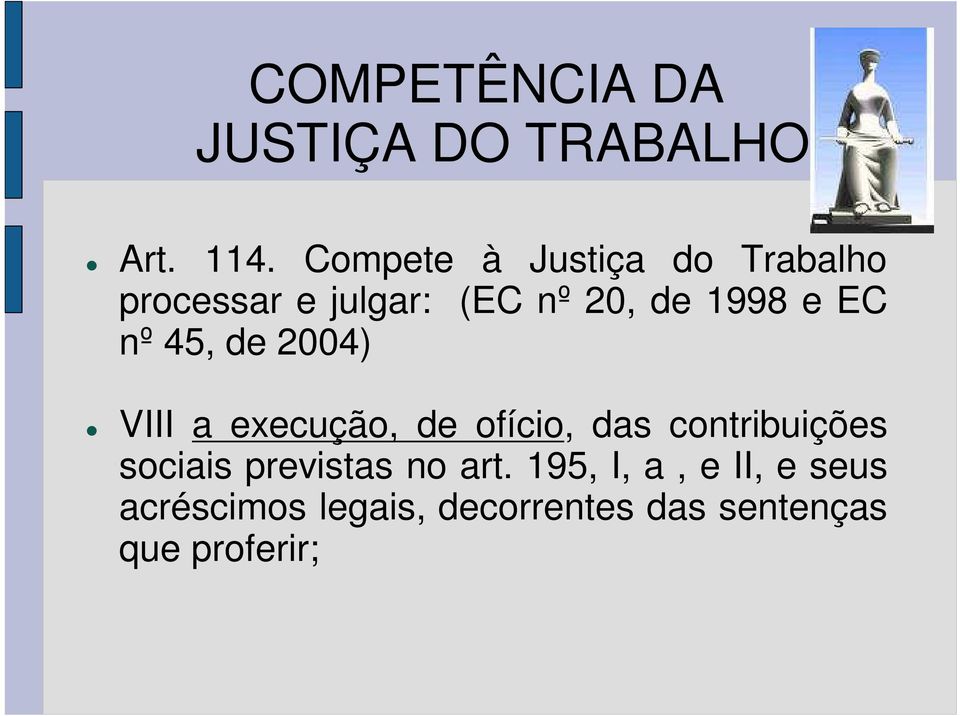 EC nº 45, de 2004) VIII a execução, de ofício, das contribuições sociais