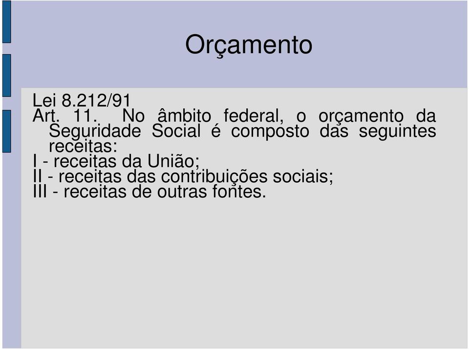 composto das seguintes receitas: I - receitas da