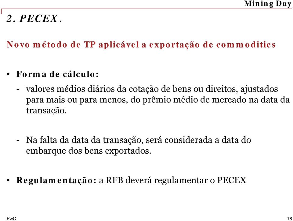 diários da cotação de bens ou direitos, ajustados para mais ou para menos, do prêmio médio