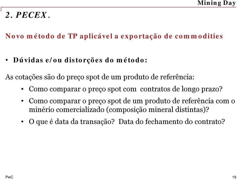 cotações são do preço spot de um produto de referência: Como comparar o preço spot com contratos t