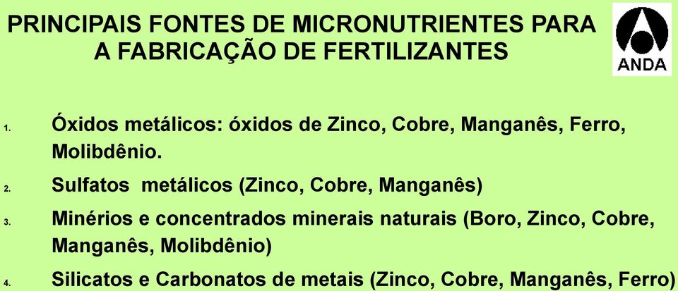 Sulfatos metálicos (Zinco, Cobre, Manganês) 3.