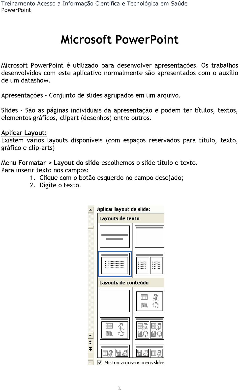 Apresentações - Conjunto de slides agrupados em um arquivo.