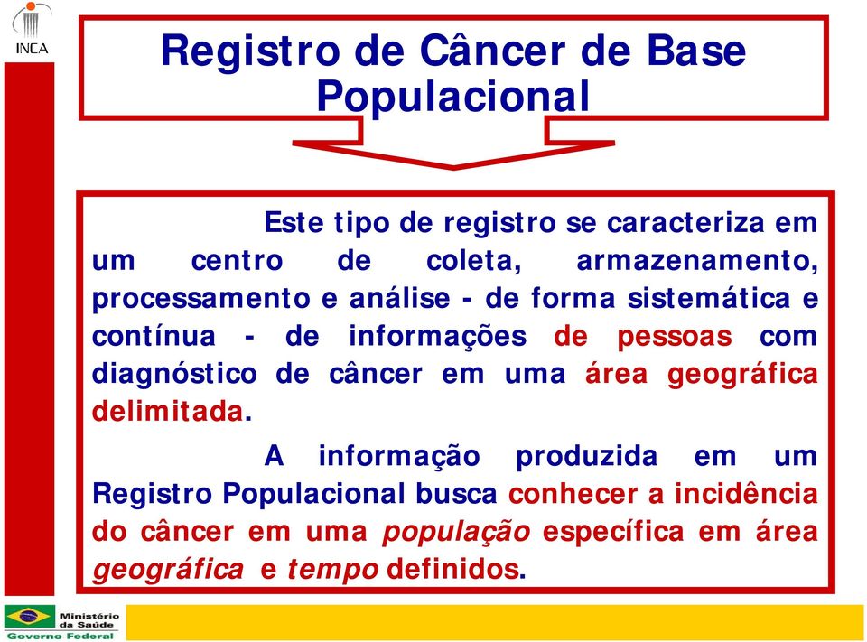 diagnóstico de câncer em uma área geográfica delimitada.