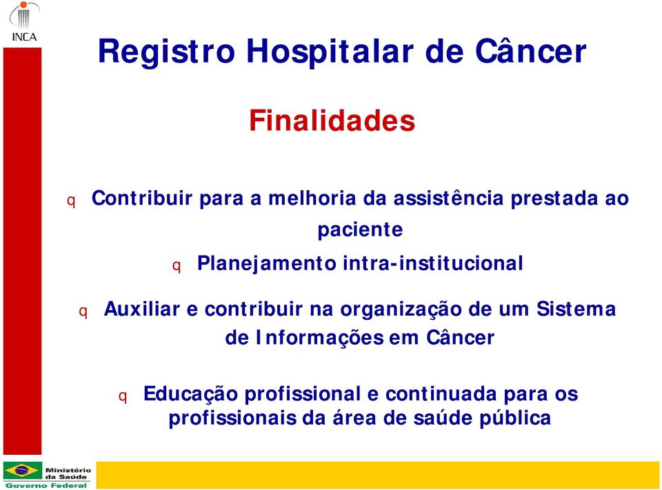 Auxiliar e contribuir na organização de um Sistema de Informações em Câncer