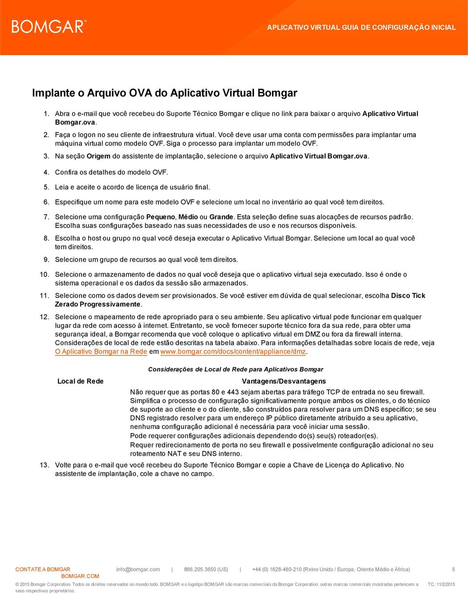 Na seção Origem do assistente de implantação, selecione o arquivo Aplicativo Virtual Bomgar.ova. 4. Confira os detalhes do modelo OVF. 5. Leia e aceite o acordo de licença de usuário final. 6.