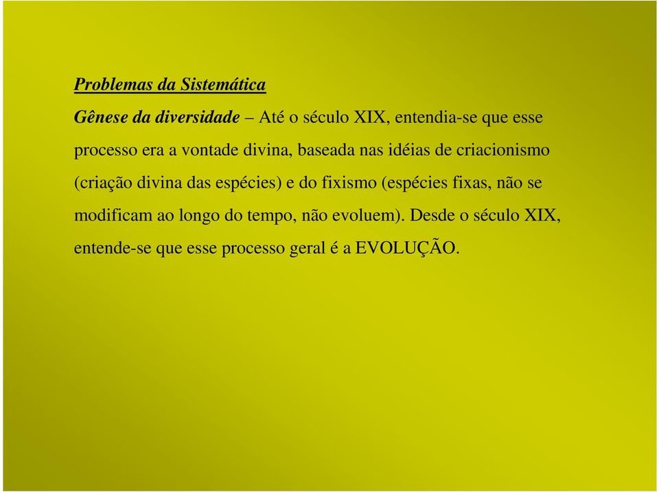 divina das espécies) e do fixismo (espécies fixas, não se modificam ao longo do