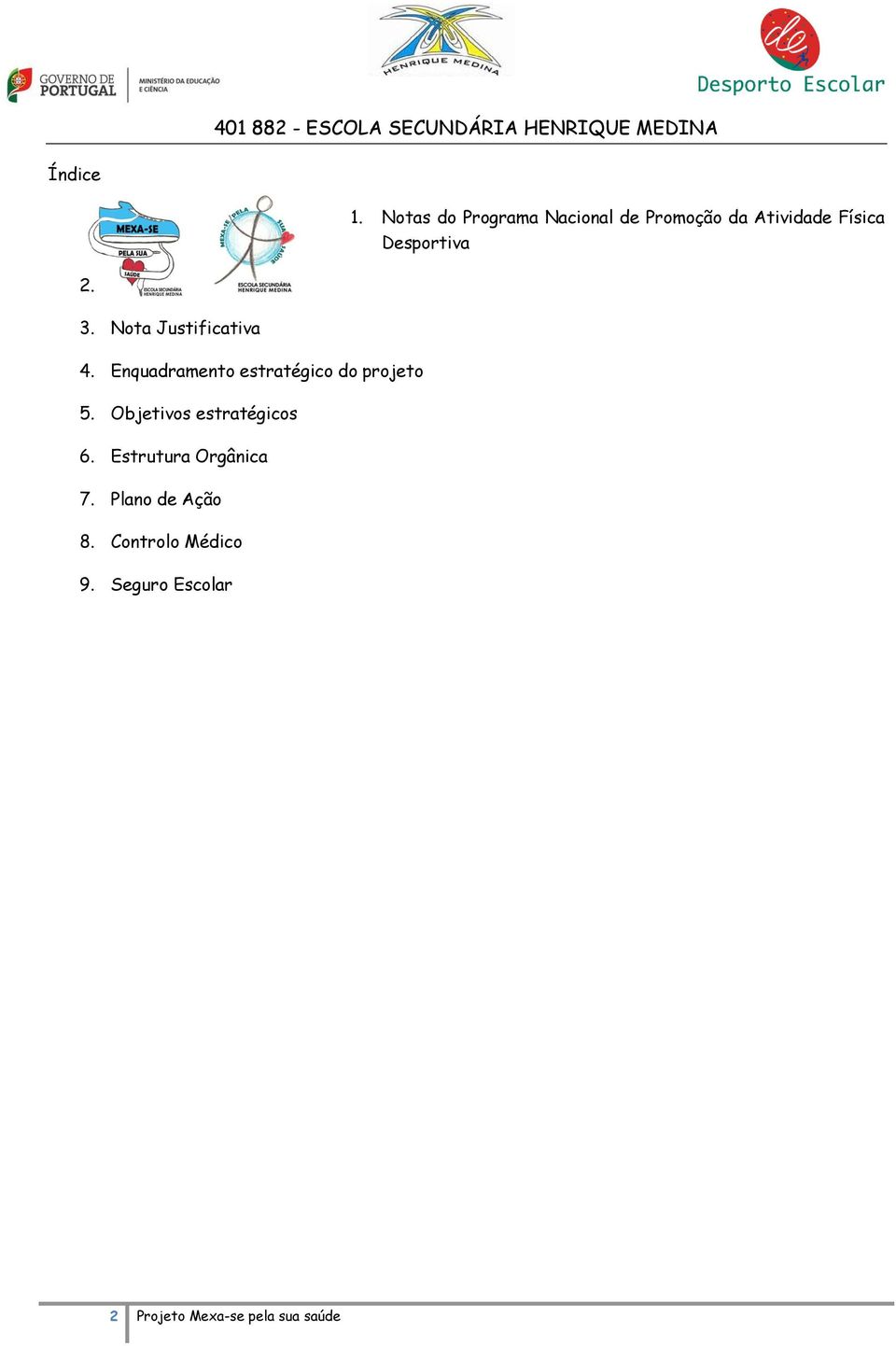 2. 3. Nota Justificativa 4. Enquadramento estratégico do projeto 5.