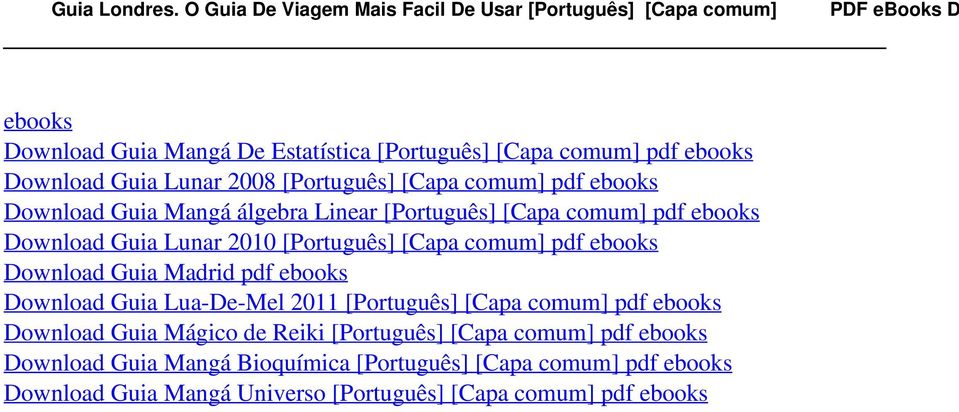2008 [Português] [Capa comum] pdf ebooks Download Guia Mangá álgebra Linear [Português] [Capa comum] pdf ebooks Download Guia Lunar 2010 [Português] [Capa comum] pdf