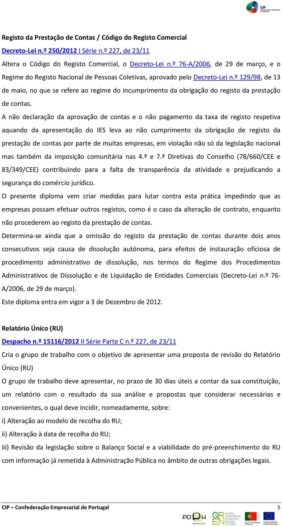 º 129/98, de 13 de maio, no que se refere ao regime do incumprimento da obrigação do registo da prestação de contas.